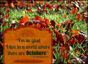 AnExtraordinaryDay.net | 31 Extraordinary Days {Day 24} L.M. Montgomery October quote