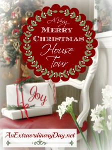 AnExtraordinaryDay.net - A Very Merry Christmas House Tour - Christmas Decorating Ideas