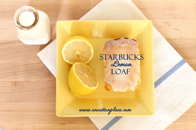 Starbucks Lemon Loaf - Copycat Recipe - On Sutton Place