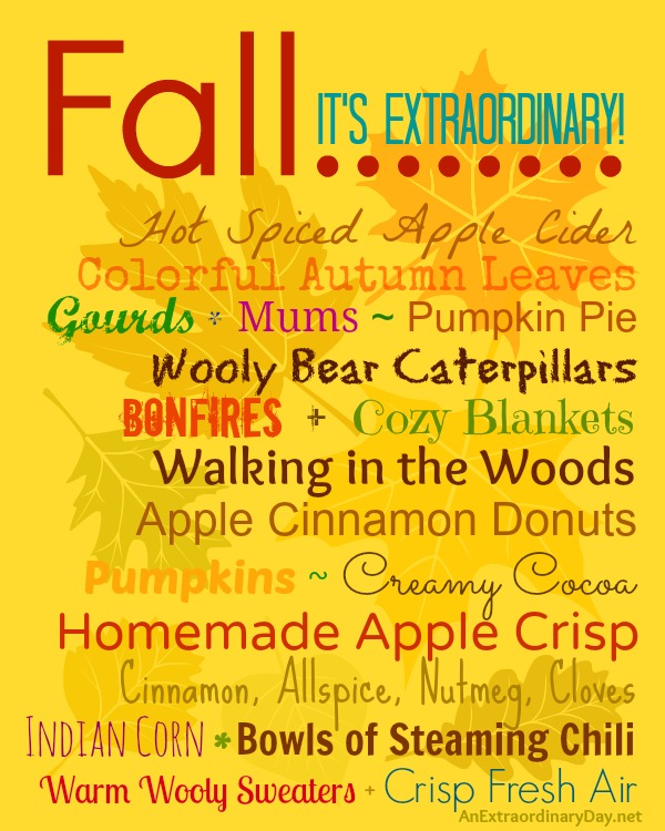 Everything I LOVE about FALL is here in this FREE fall printable from AnExtraordinaryDay.net.  Short on time?  Download this printable, print it out, stick it in a frame, and set a pumpkin in front of it.  There you have it... a fun fall vignette for your home decor that's perfect for the whole season.  Click on through to download it now.
