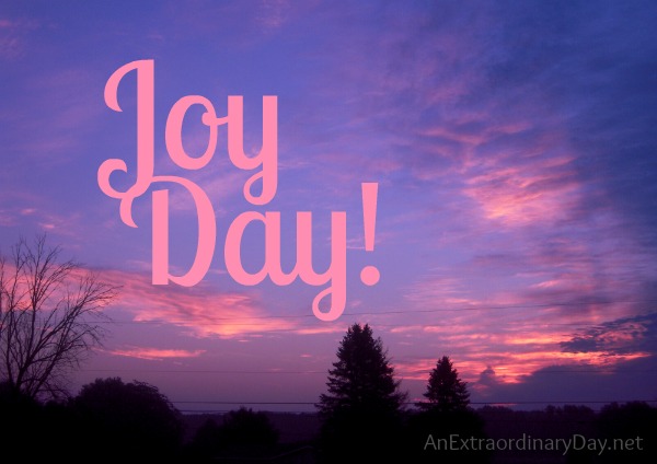 Joy Day! :: AnExtraordinaryDay.net