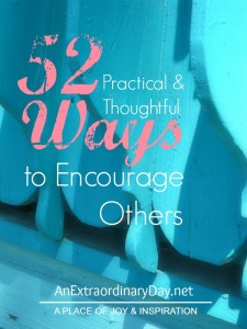 #31Days-Day30 :: 52 Practical and Thoughtful Ways to Encourage Others :: AnExtraordinaryDay.net