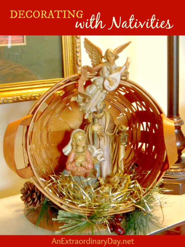 Decorating with Nativities :: 12 Days of Christmas :: AnExtraordinaryDay.net