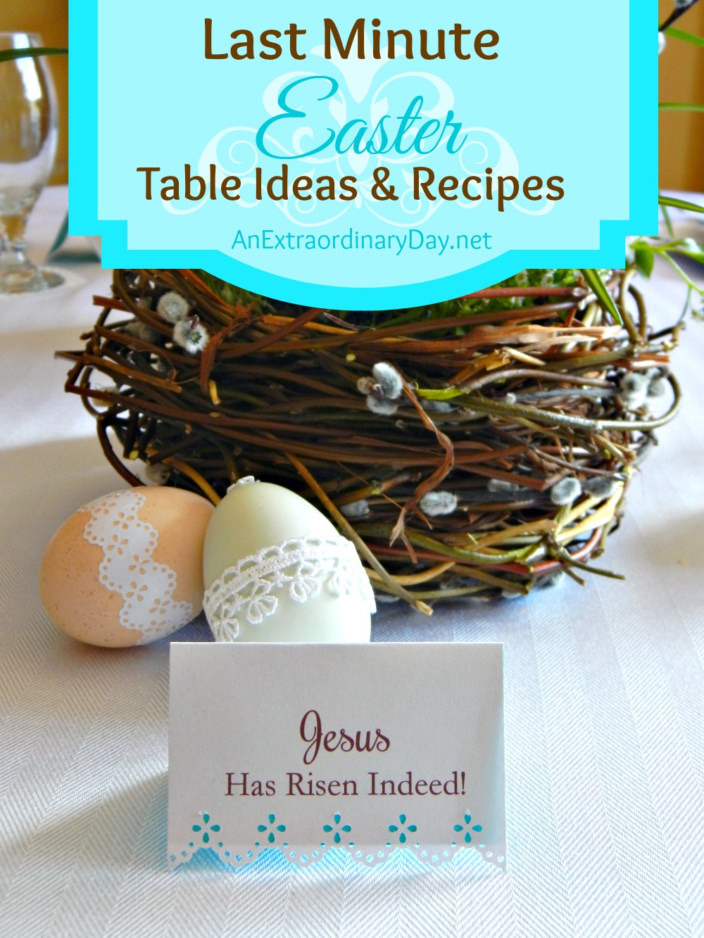 Here are a few last minute ideas for your Easter table, plus a few recipes and a printable for printing out meaningful Easter place cards.