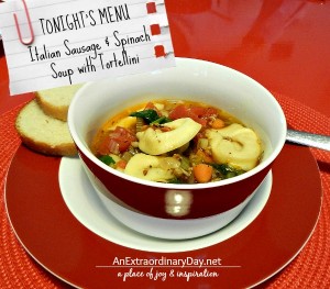 Tonight's Menu :: Italian Sausage and Spinach Soup with Tortellini :: AnExtraordinaryDay.net