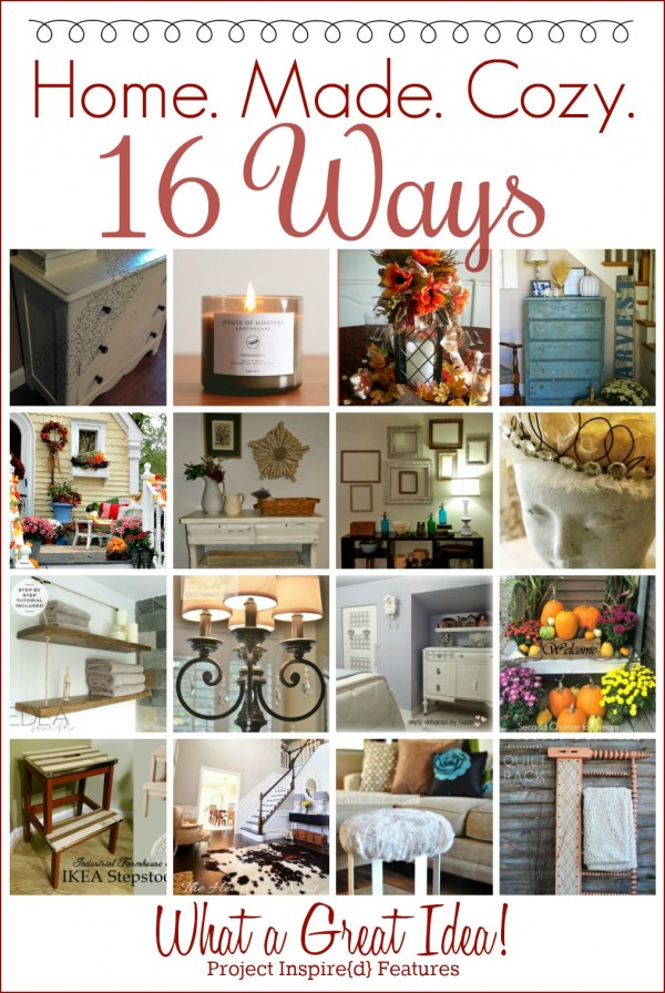 Home. Made. Cozy. 16 Ways - What a Great Idea! - Project Inspired{d}