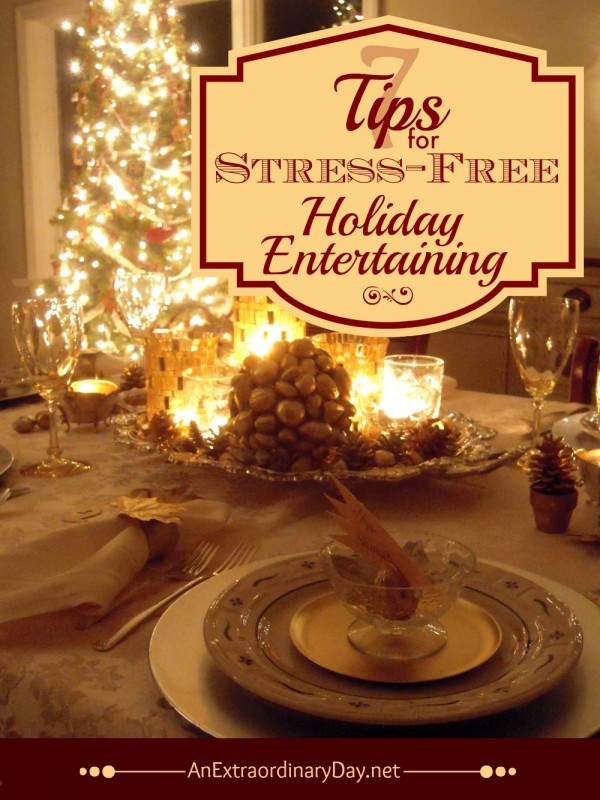 7 Tips for Stress Free Holiday Entertaining 