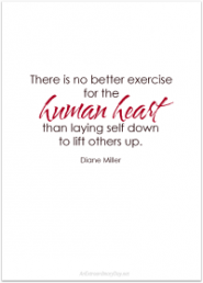 Heart Quote - There is no better exercise for the human heart... - AnExtraordinaryDay.net