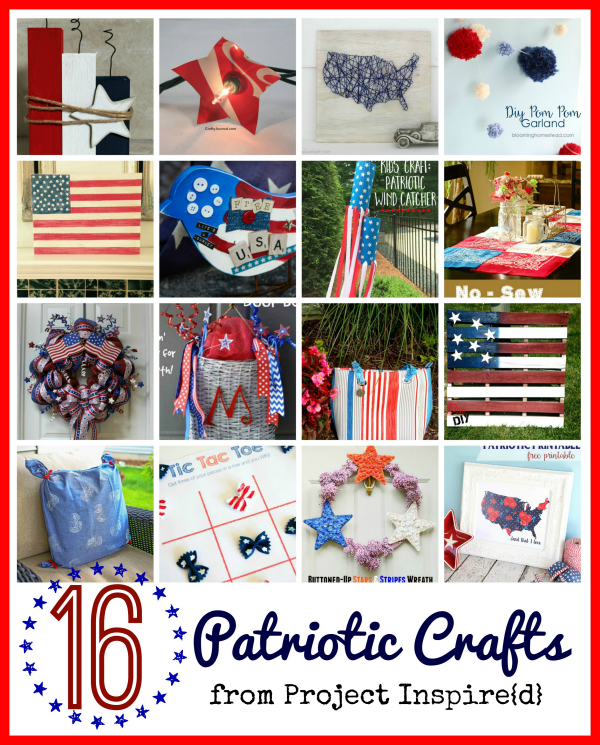  Project Inspire{d} Features - 16 Patriotic Crafts to Make at Home 