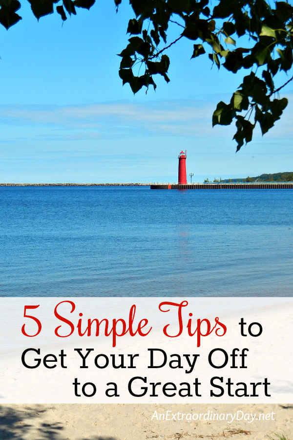 5 Simple tips to get your day off to a great start - anextraordinaryday.net