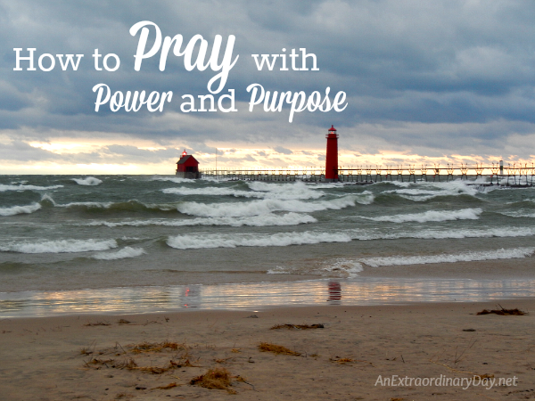 How to Pray with Power and Purpose