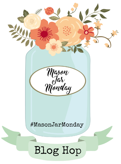 Mason Jar Monday Blog Hop 3rd Sunday of each Month - AnExtraordinaryDay.net