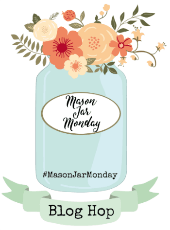 Mason Jar Monday Blog Hop the 3rd Sunday of each Month at AnExtraordinaryDay.net