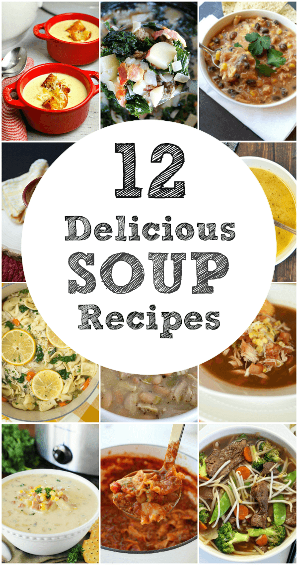 12 Soup Recipes : Warm up on a Cold Winter Day with a Delicious Bowl of Soup 
