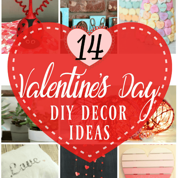 You'll LOVE these 14 Valentine's Day DIY Decor Ideas