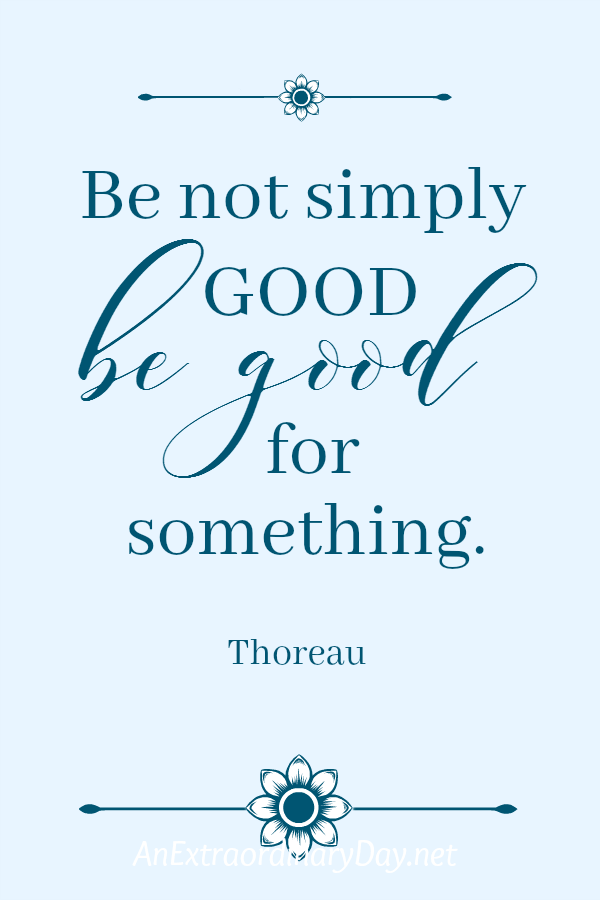 Download this FREE 5x7 Printable QUOTE by Thoreau to Be Good for Something