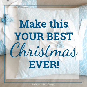 Make this YOUR BEST Christmas Ever! The ONE THING that will make a difference!