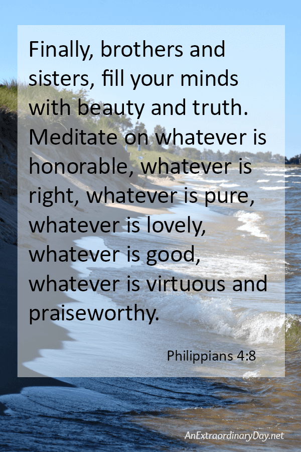 Philippians 4 Scripture Verse - Inspiration for Mediation and Mind ReTraining - AnExtraordinaryDay.net